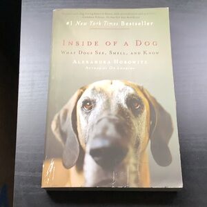 Inside of a Dog: What Dogs See, Smell, and Know by Alexandra Horowitz